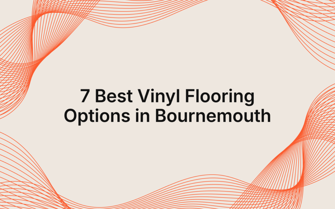10 Best Vinyl Flooring Options in Bournemouth